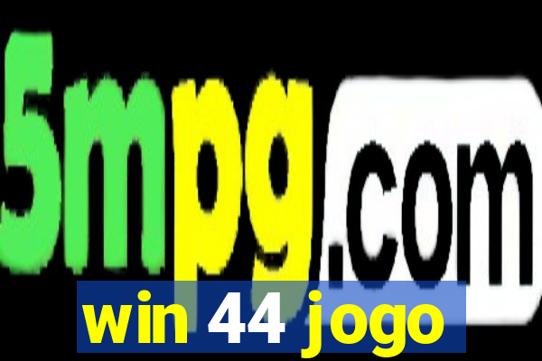 win 44 jogo